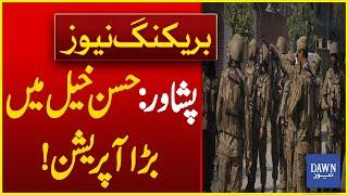 Big News: Major Operation in Hassan Khel | Breaking News | Dawn News