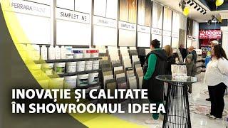 INOVAȚIE ȘI CALITATE ÎN SHOWROOMUL IDEEA