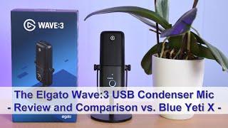 Elgato Wave:3 USB Microphone - Review and Comparison vs. Blue Yeti X