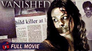 VANISHED - Full Thriller Movie | True Story, Abduction Crime Thriller