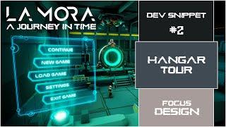 Main Hangar Tour - Dev Log Snippet #2 for La Mora - A Journey in Time