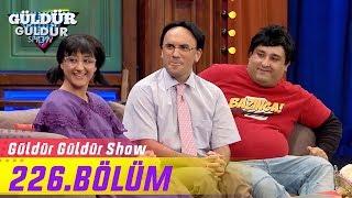 Güldür Güldür Show 226.Bölüm (Tek Parça Full HD)