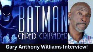 Gary Anthony Williams Interview! #batman #batmancapedcrusader