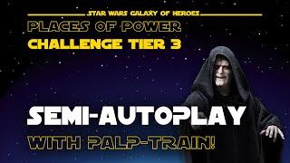 Semi-autoplay Challenge Tier 3 with Palpatine, no GLs required - Places of Power - SWGOH