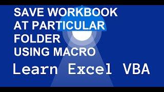 VBA Macro Code to Save Workbook at Particular Folder.