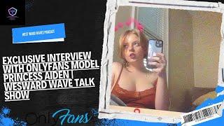 Exclusive Interview with OnlyFans Model Princess Aiden | Wesward Wave Talk Show"