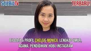 TERBARU! Biodata & Profil Chelsie Monica, Lengkap Umur, Agama, Pendidikan, Hobi, Instagram