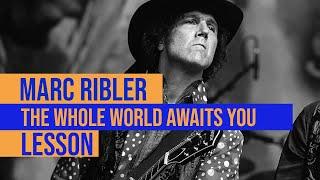 Marc Ribler - Playthrough and lesson of new single "The Whole World Awaits You"