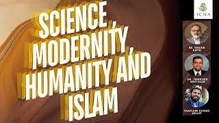 Science, Modernity, Humanity and Islam