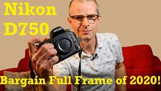 Nikon D750 - The Full Frame Bargain of 2020!