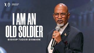 I Am An Old Soldier - Bishop Tudor Bismark