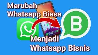 Cara Merubah WhatsApp biasa menjadi WhatsApp Bisnis #whatsapp #whatsappbusiness #terbaru2022