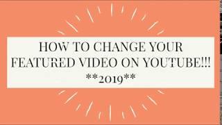 How To Change Your Featured Video On YouTube ||  Still Applies To 2022