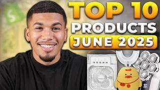 ⭐️ TOP 10 PRODUCTS TO SELL IN JUNE 2025 | DROPSHIPPING SHOPIFY