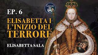 Elisabetta I: l'inizio del terrore - L'Inghilterra e la Rivoluzione - Elisabetta Sala