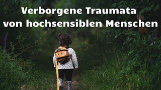 Verborgene Traumata von hochsensiblen Menschen | 4 Typen von Entwicklungstraumata