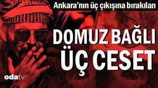 Cem Ersever, Ortağı ve Sevgilisi | Ankara'nın Üç Çıkışına Bırakılan Domuz Bağlı Üç Ceset