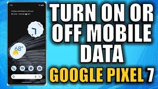 How to Turn on or off mobile data on Google Pixel 7 Android 13