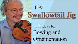 Swallowtail Jig, lesson with ideas for bowing and ornamentation