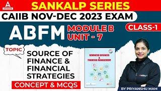 CAIIB Nov-Dec 2023 Exam | ABFM |  Module B Unit 7 | Source of Finance & Financial Strategies #1