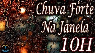 Som De Chuva Forte Na Janela - 10 Horas (Dormir e Relaxar)
