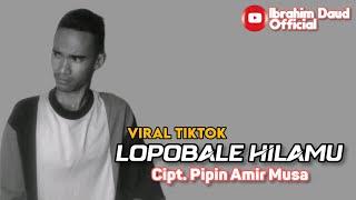 Lopobale Hilamu Cipt Pipin Amir Musa Cover By Ibrahim Daud