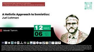 A Holistic Approach to Semiotics: Juri Lotman  Marek Tamm