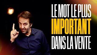 Le mot le plus important, dans la vente