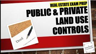 Private and Public Land Use Controls | Real Estate Exam Prep Videos