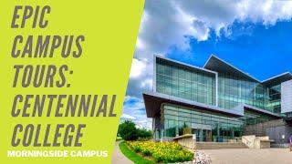 CENTENNIAL COLLEGE MORNINGSIDE CAMPUS TOUR