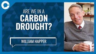 World In Midst of Carbon Drought (w/ Prof. William Happer, Princeton University)