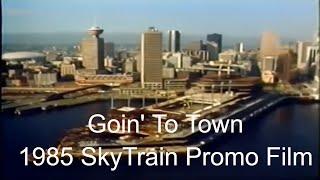 Goin' to Town - 1985 SkyTrain film just before opening the Expo Line