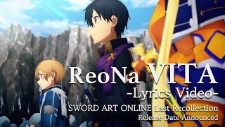 ReoNa ‘VITA’ – Lyrics Video (SWORD ART ONLINE Last Recollection Release Date Announced)