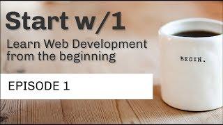 Ep 1 // Start with 1 / How the Web works