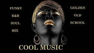 FUNKY R&B SOUL MIX GOLDEN OLD SCHOOL