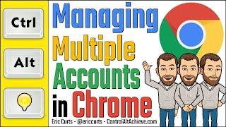 Managing Multiple Accounts in Google Chrome