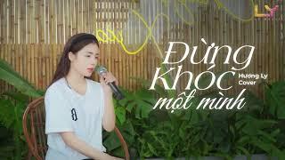 Đừng Khóc Một Mình - Hương Ly Cover ( Quang Hùng MasterD ) | Lại là câu chia tay ta có mệt không...