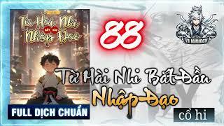 [Tập 88] Từ Hài Nhi Bắt Đầu Nhập Đạo Chương 1144-1156