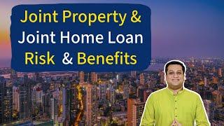 Joint Property Ownership and Joint Home Loan - Risk and Benefits