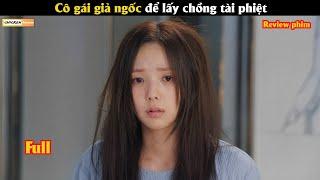 Cô gái giả ngốc để lấy chồng tài phiệt - Review phim Hàn