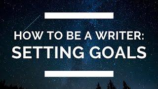 How to Be a Writer: Setting Long-Term Goals