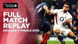 FULL MATCH REPLAY | England v France 2005 | Guinness Six Nations