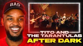  Tito and the Tarantulas - After Dark REACTION