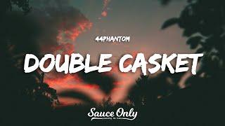 44phantom - Double Casket (Lyrics)