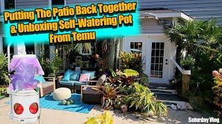 New Self Watering Pot from Temu || Putting The Patio Back Together || Saturday Vlog