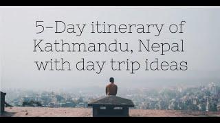 5 day itinerary for Kathmandu, Nepal with day trip ideas