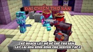 KẾ HOẠCH TRẢ TIÊU DIỆT ĐẾ CHẾ THỢ SĂN TRẢ LẠI HÒA BÌNH CHO SERVER - TẬP 2