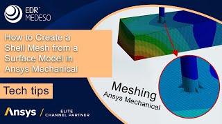 How to Create a Shell Mesh from a Surface Model in Ansys Mechanical