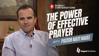 Pastor Matt Hagee - "The Power of Effective Prayer"