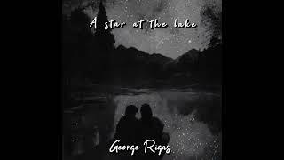 George Rigas:A star at the lake (for solo piano) Γιώργος Ρήγας:Ένα αστέρι στη λίμνη (για σόλο πιάνο)